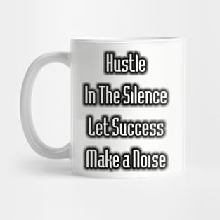 Hustle in the Silence Mug